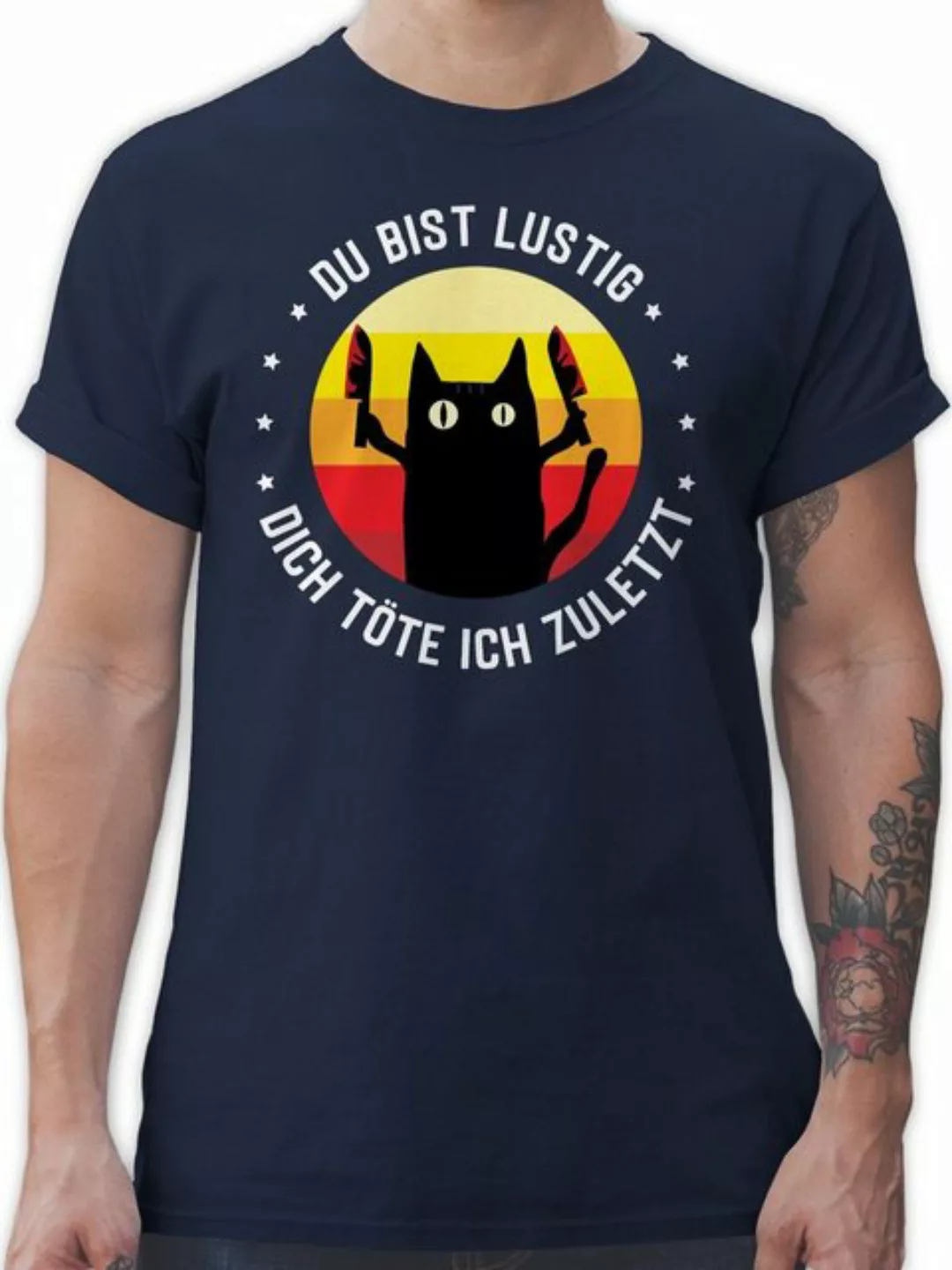 Shirtracer T-Shirt Du bist lustig dich töte ich zuletzt Katze Katzenliebhab günstig online kaufen