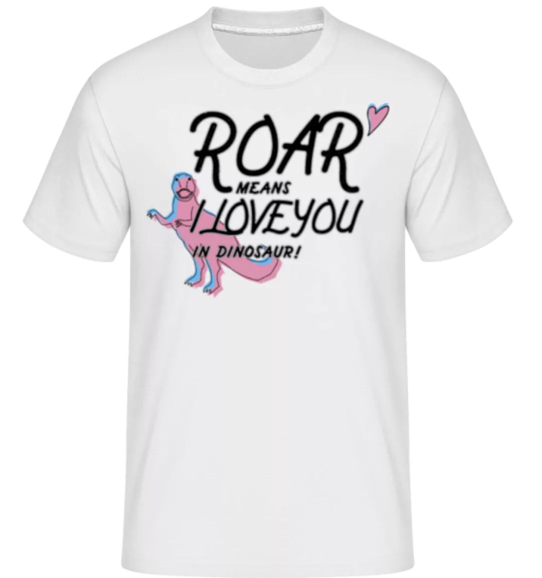 Roar I Love You · Shirtinator Männer T-Shirt günstig online kaufen