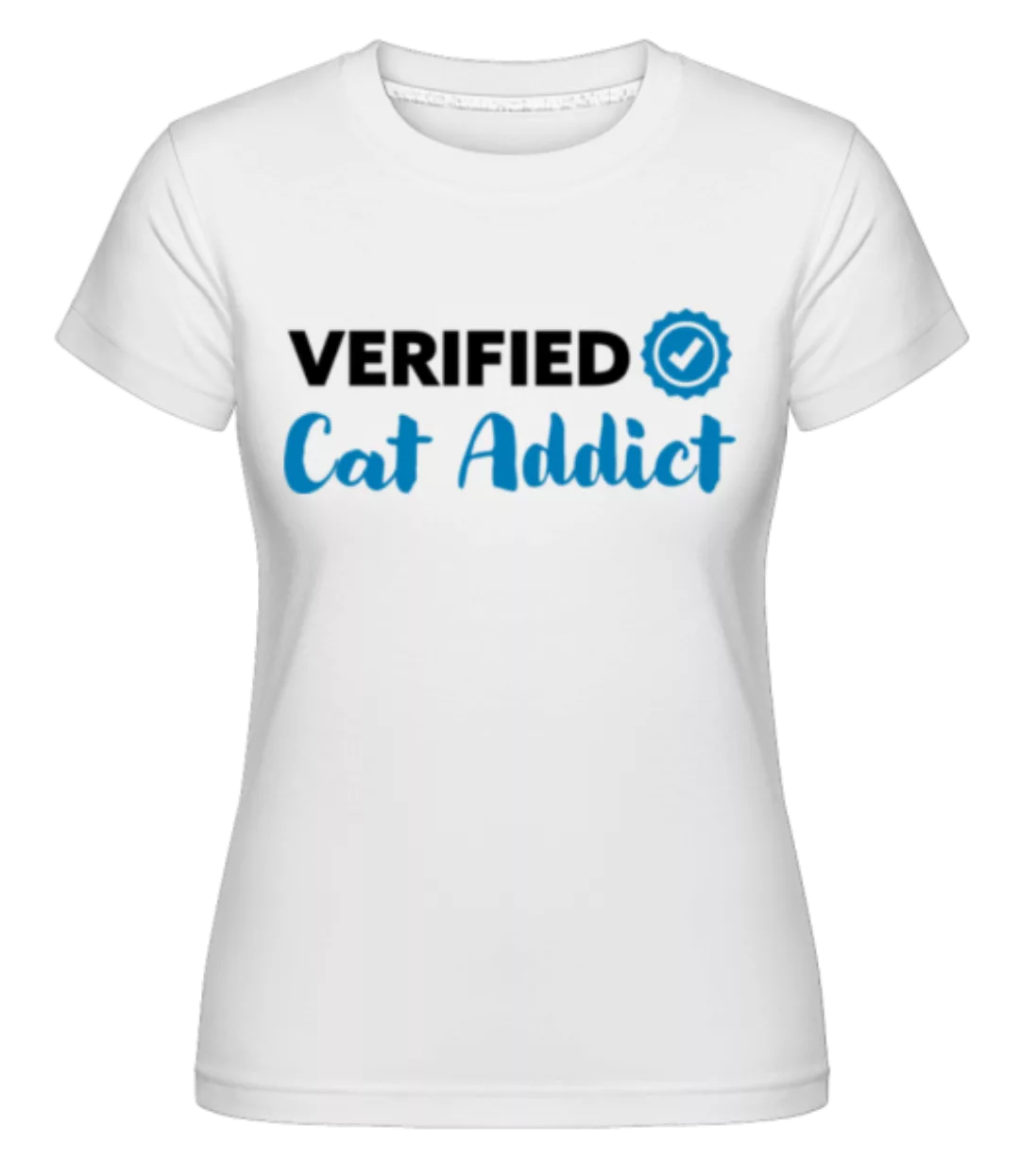 Verified Cat Addict · Shirtinator Frauen T-Shirt günstig online kaufen