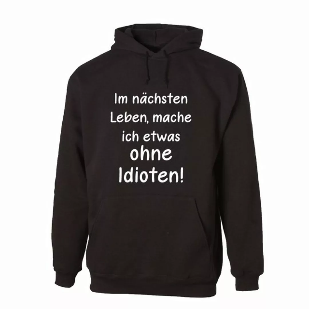 G-graphics Hoodie Im nächsten Leben mache ich etwas ohne Idioten! Unisex mi günstig online kaufen