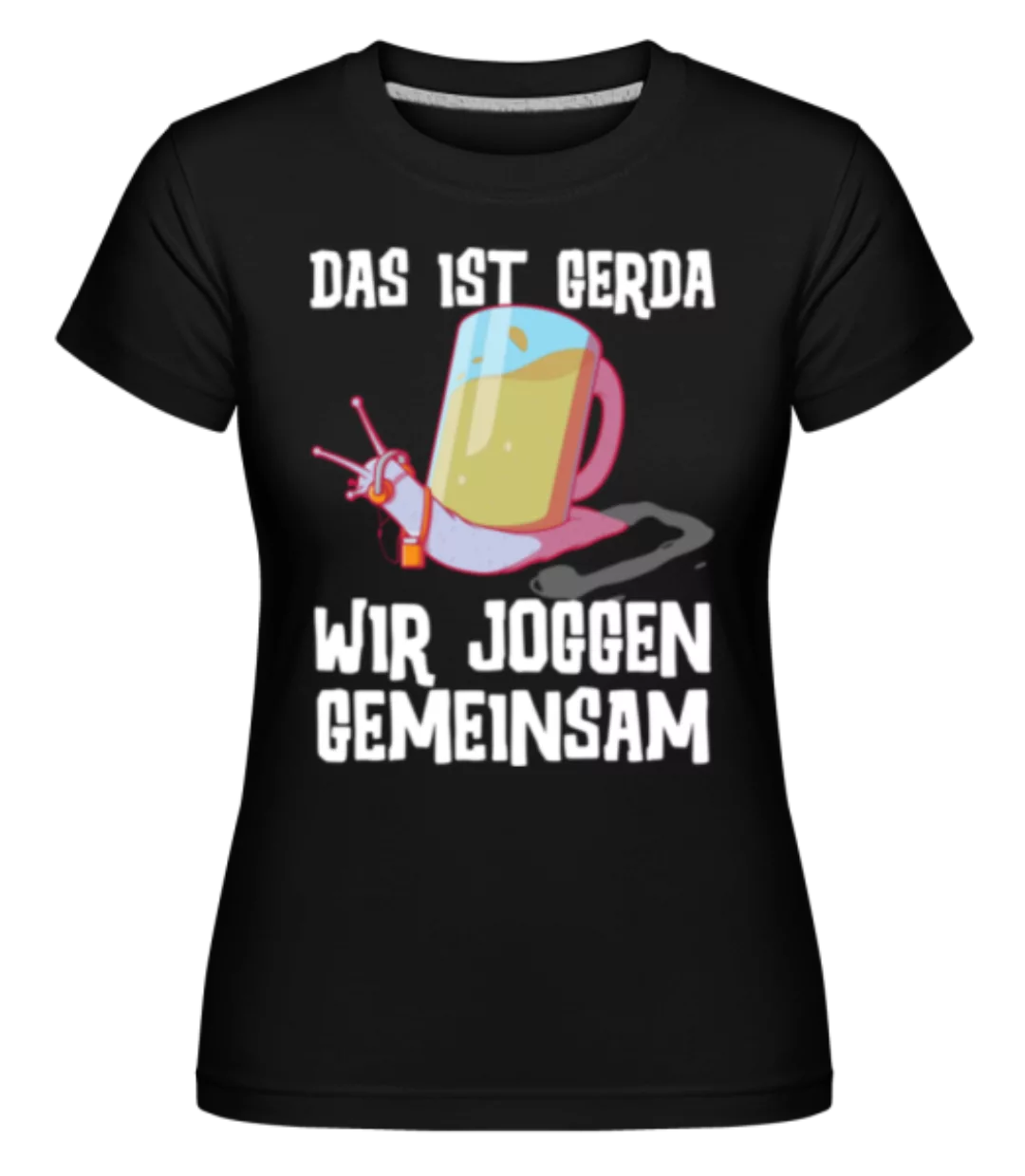Das ist Gerda wir joggen · Shirtinator Frauen T-Shirt günstig online kaufen