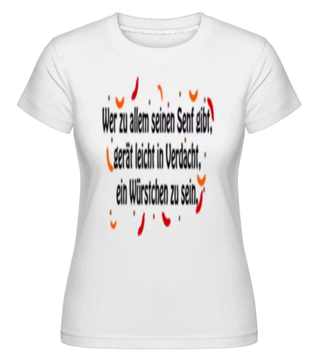 Wer Zu Allem Seinen Senf Gibt · Shirtinator Frauen T-Shirt günstig online kaufen