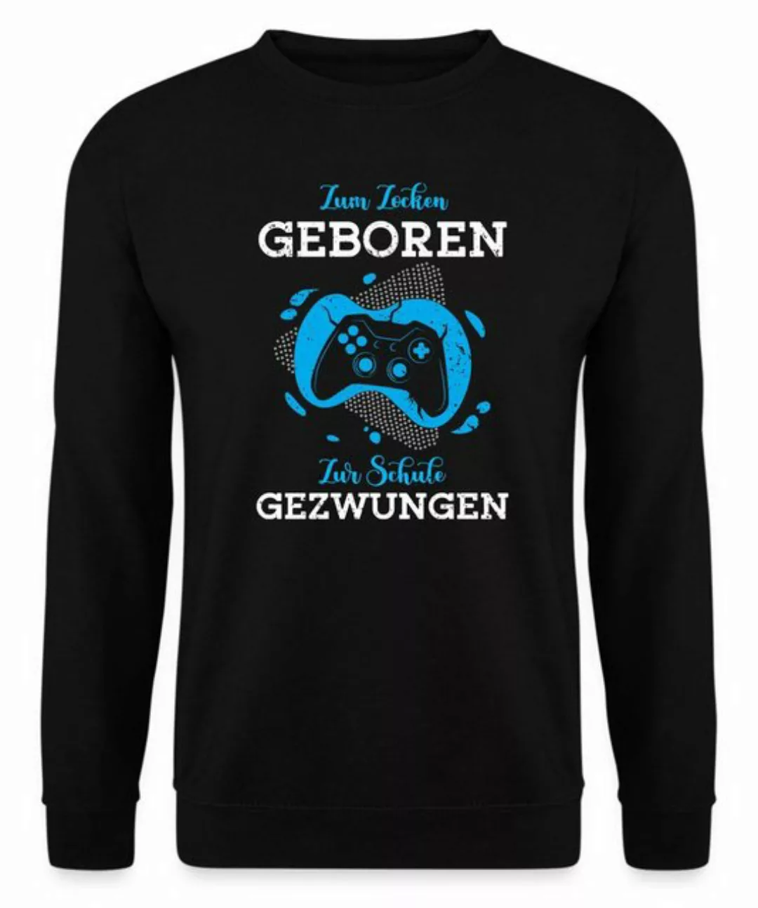 Quattro Formatee Sweatshirt Zum Zocken Geboren - Gaming Gamer Unisex Pullov günstig online kaufen