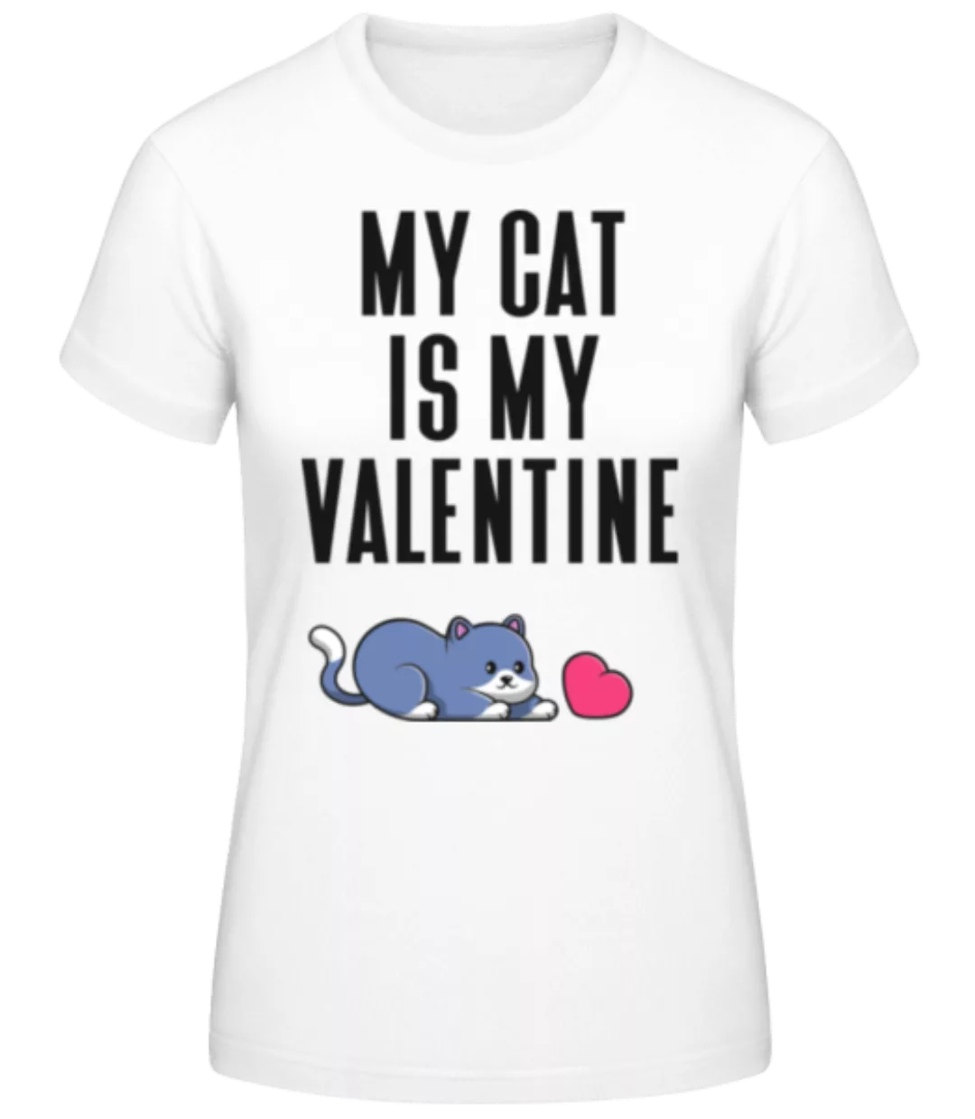 My Cat Is My Valentine · Frauen Basic T-Shirt günstig online kaufen