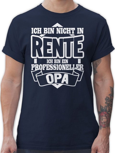 Shirtracer T-Shirt Ich bin nicht in Rente ich bin ein Professioneller Opa R günstig online kaufen