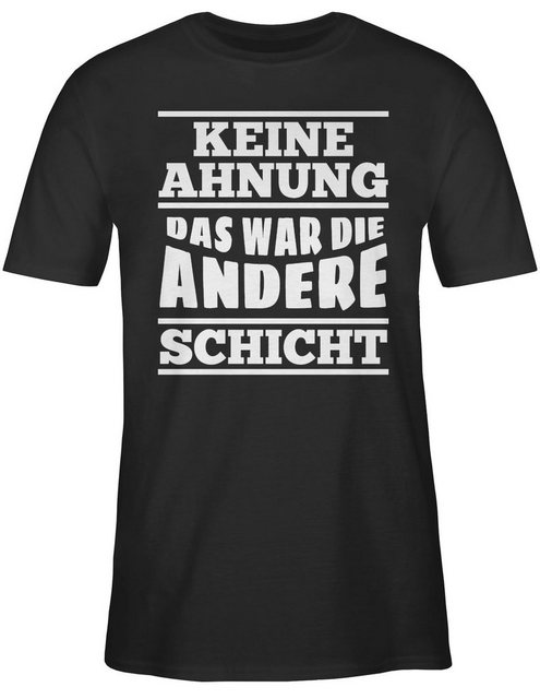 Shirtracer T-Shirt Keine Ahnung das war die andere Schicht Sprüche Statemen günstig online kaufen