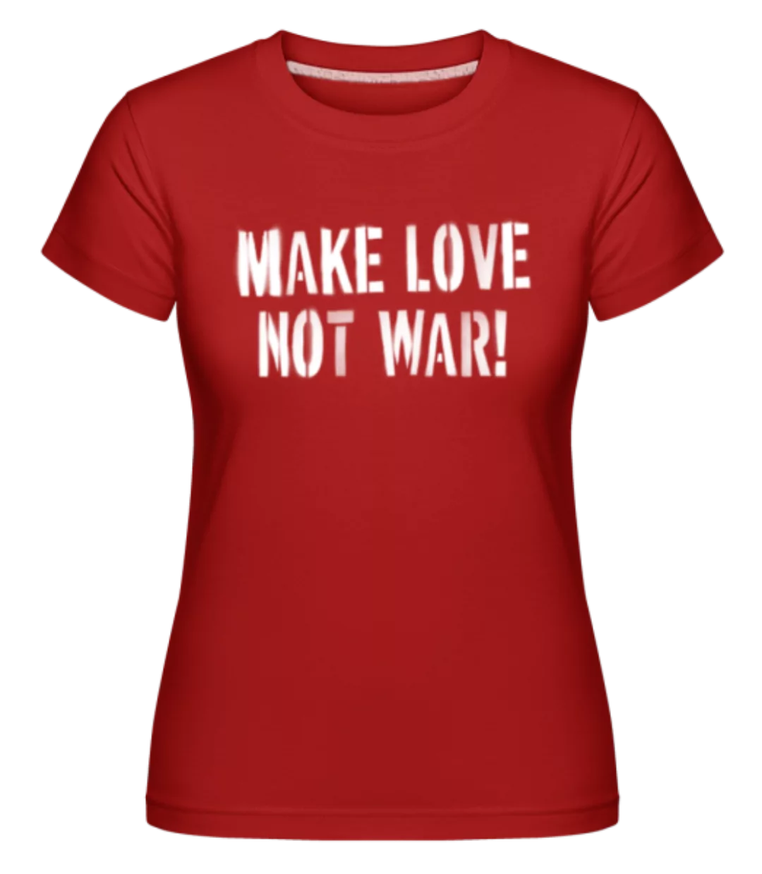 Make Love Not War · Shirtinator Frauen T-Shirt günstig online kaufen