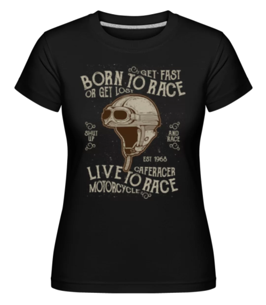 Born To Race · Shirtinator Frauen T-Shirt günstig online kaufen