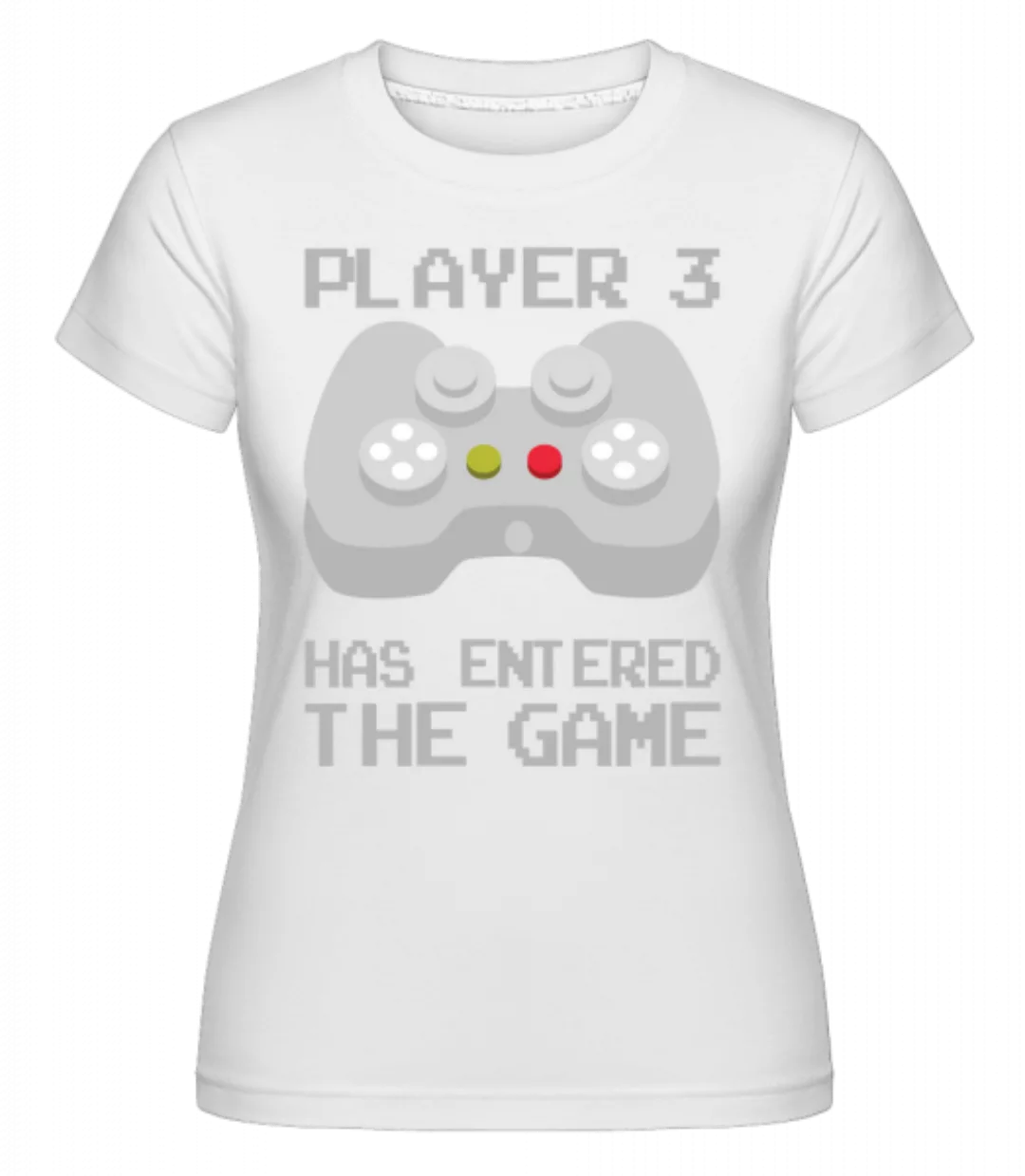 Player 3 Entered The Game · Shirtinator Frauen T-Shirt günstig online kaufen
