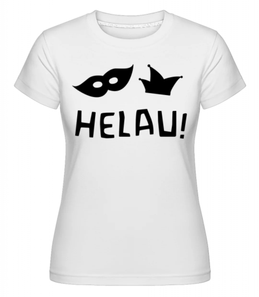 Helau! Schwarz · Shirtinator Frauen T-Shirt günstig online kaufen