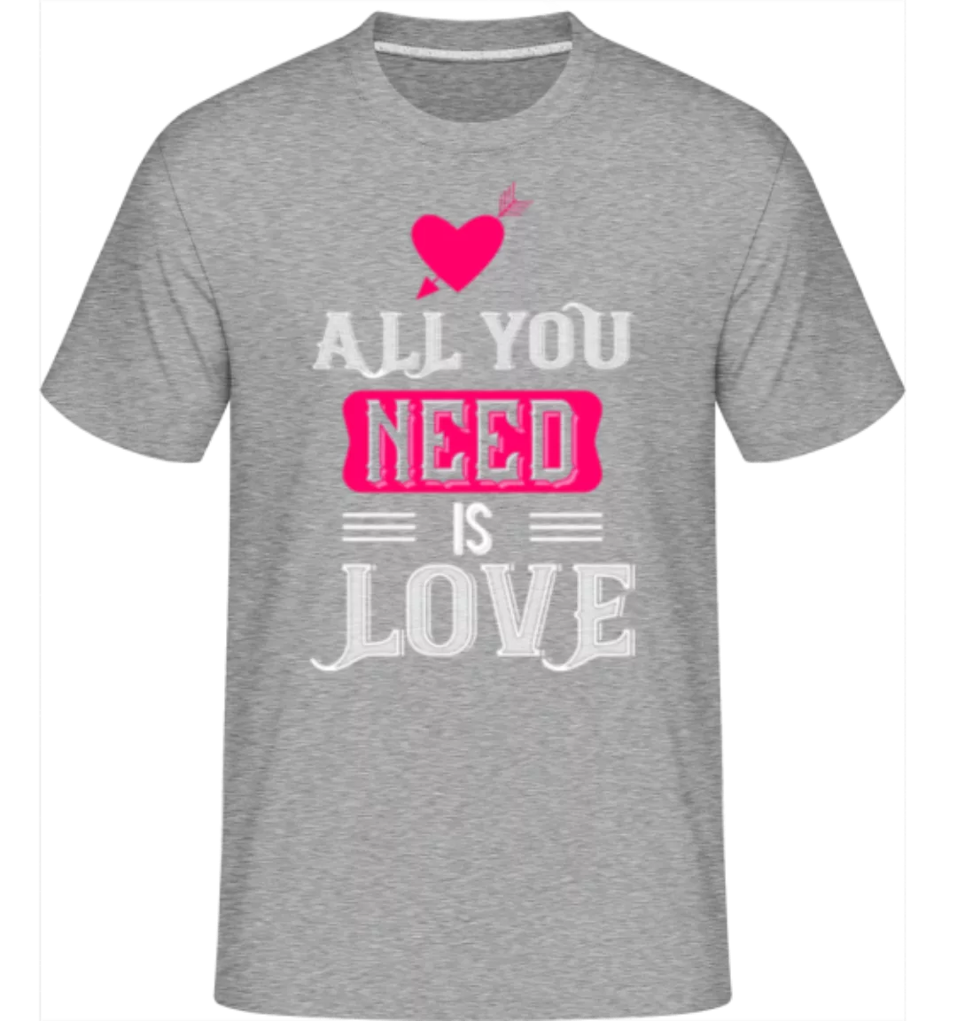 All You Need Is Love · Shirtinator Männer T-Shirt günstig online kaufen