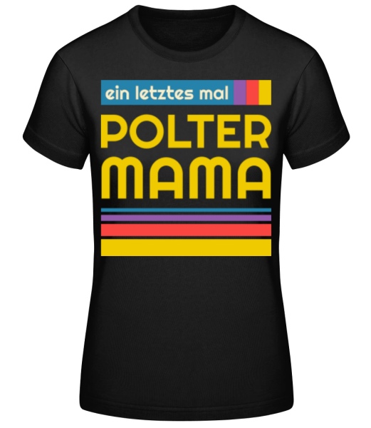 Polter Mama · Frauen Basic T-Shirt günstig online kaufen