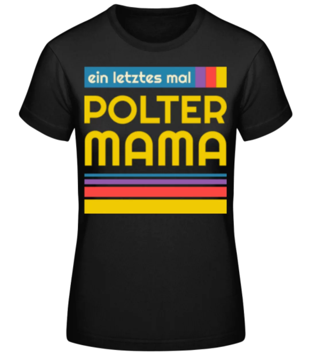 Polter Mama · Frauen Basic T-Shirt günstig online kaufen