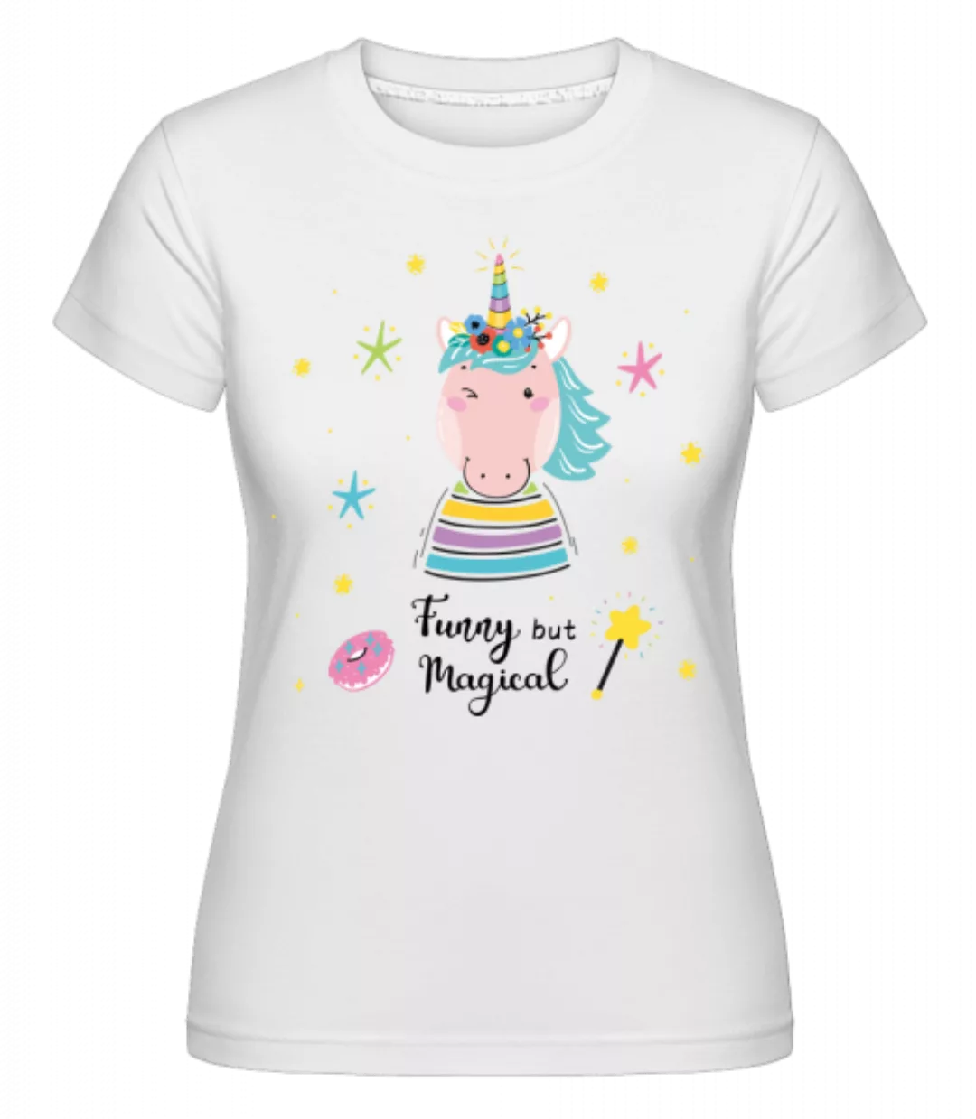 Funny But Magical · Shirtinator Frauen T-Shirt günstig online kaufen