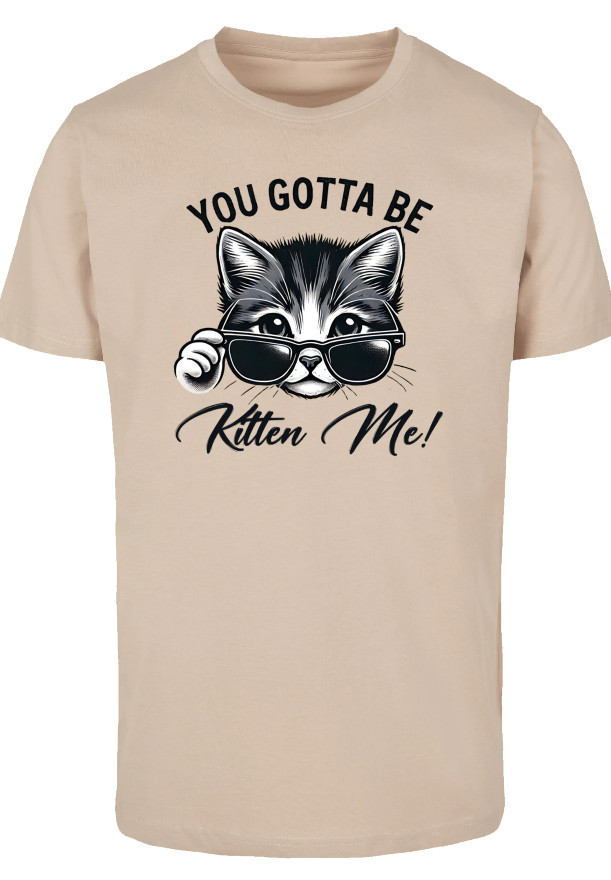 F4NT4STIC T-Shirt "Kätzchen You Gotta Be Kitten Me", Premium Qualität günstig online kaufen