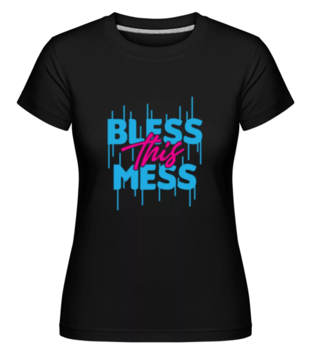 Bless This Mess · Shirtinator Frauen T-Shirt günstig online kaufen