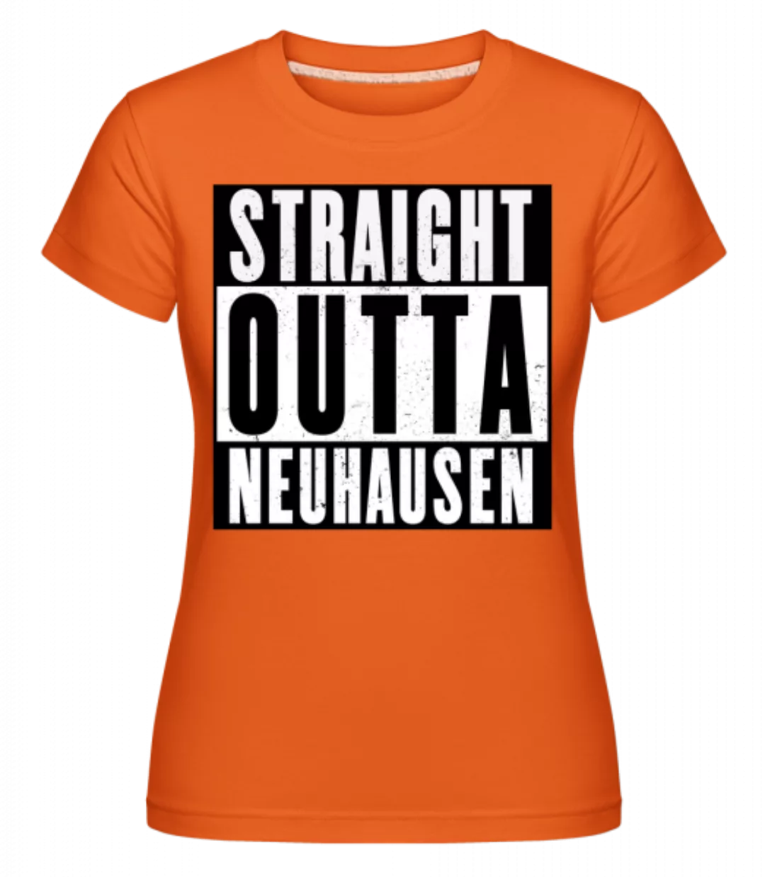 Straight Outta Neuhausen · Shirtinator Frauen T-Shirt günstig online kaufen