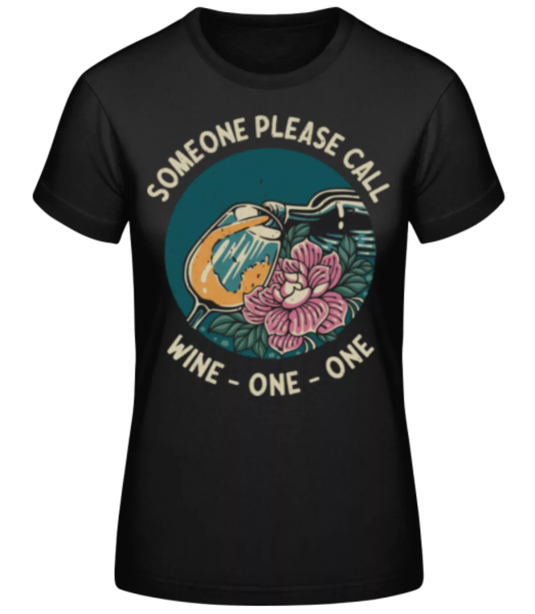 Someone Please Call Wine One One · Frauen Basic T-Shirt günstig online kaufen