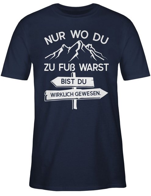 Shirtracer T-Shirt Nur wo du zu Fuß warst bist Du wirklich gewesen Hobby Ou günstig online kaufen