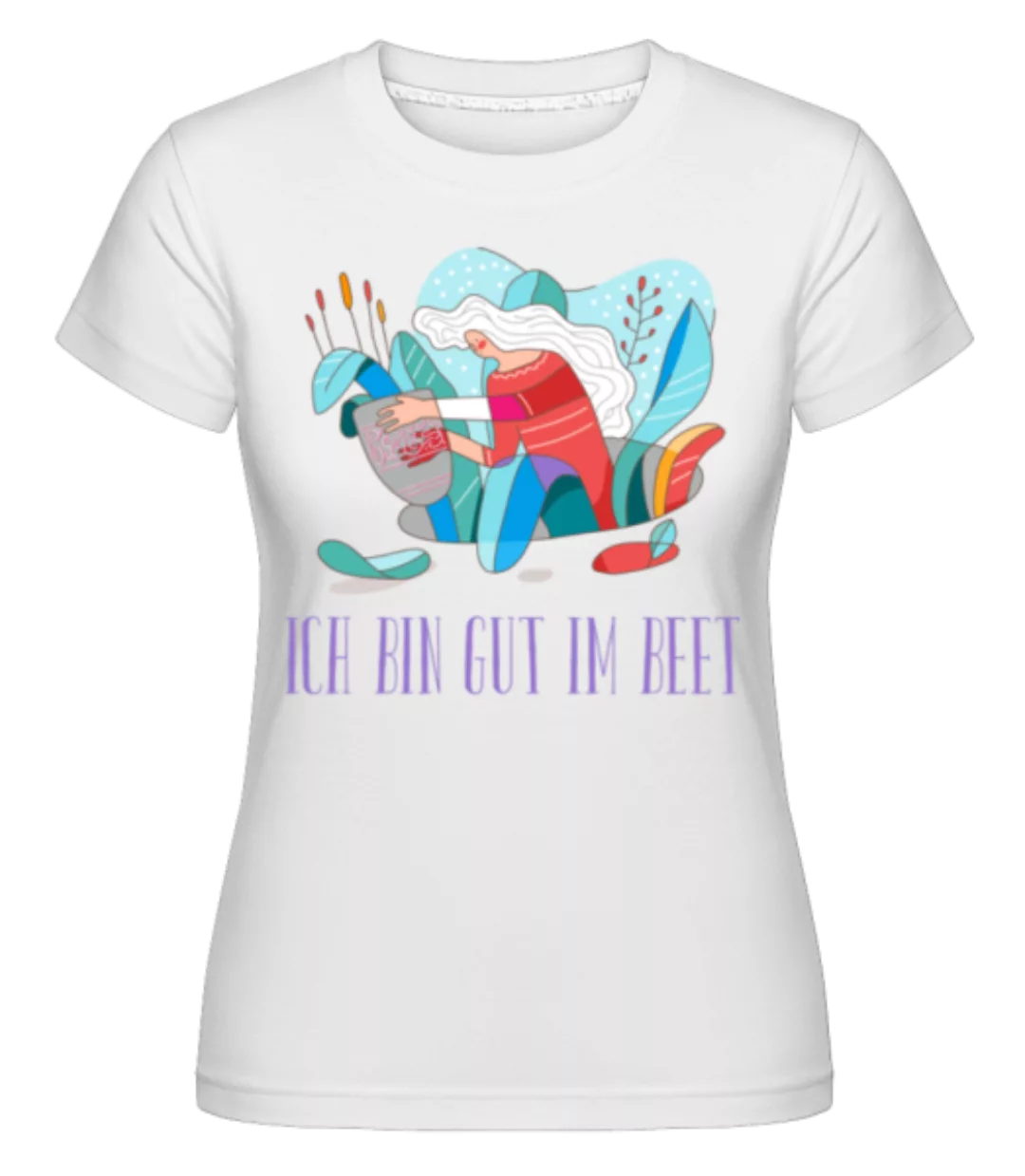 Ich Bin Gut Im Beet · Shirtinator Frauen T-Shirt günstig online kaufen