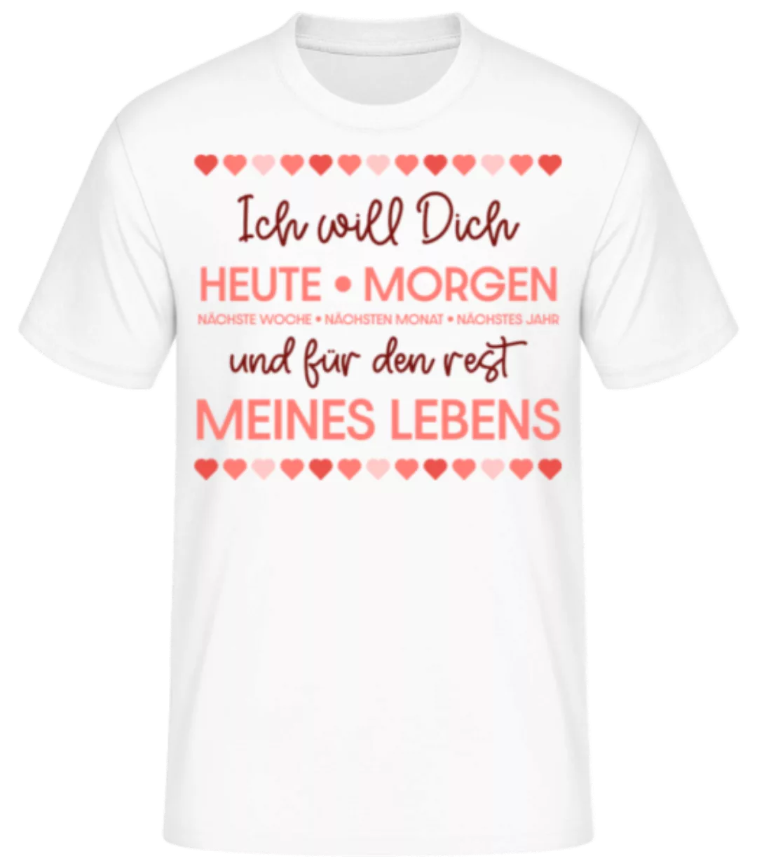 Ich Will Dich Für Den Rest Meines Lebens · Männer Basic T-Shirt günstig online kaufen