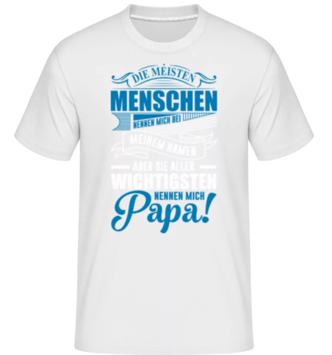 Die Wichtigsten Nennen Mich Papa · Shirtinator Männer T-Shirt günstig online kaufen