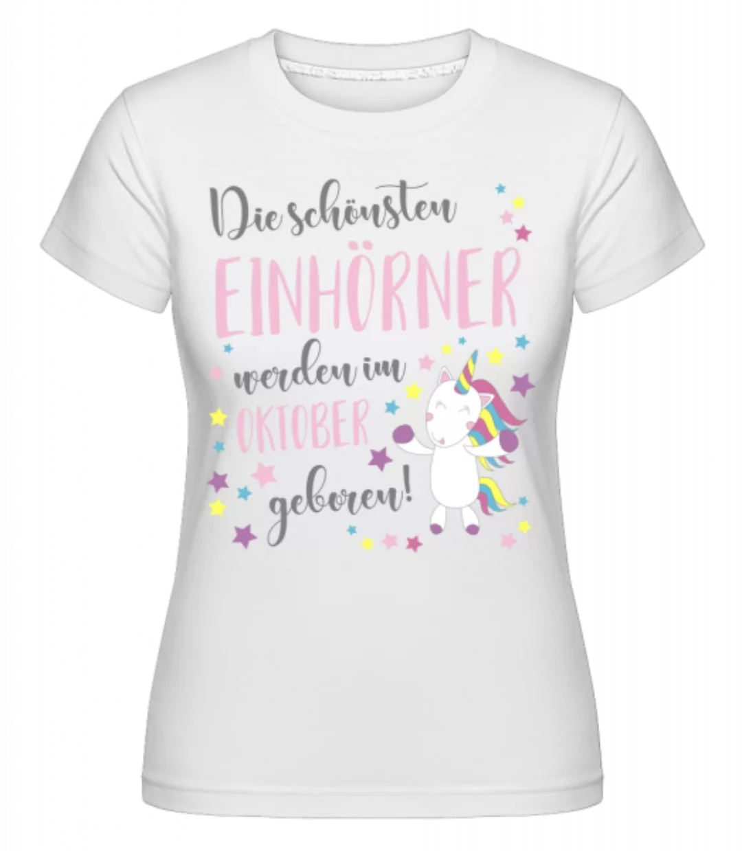 Einhorn Geboren In Oktober · Shirtinator Frauen T-Shirt günstig online kaufen