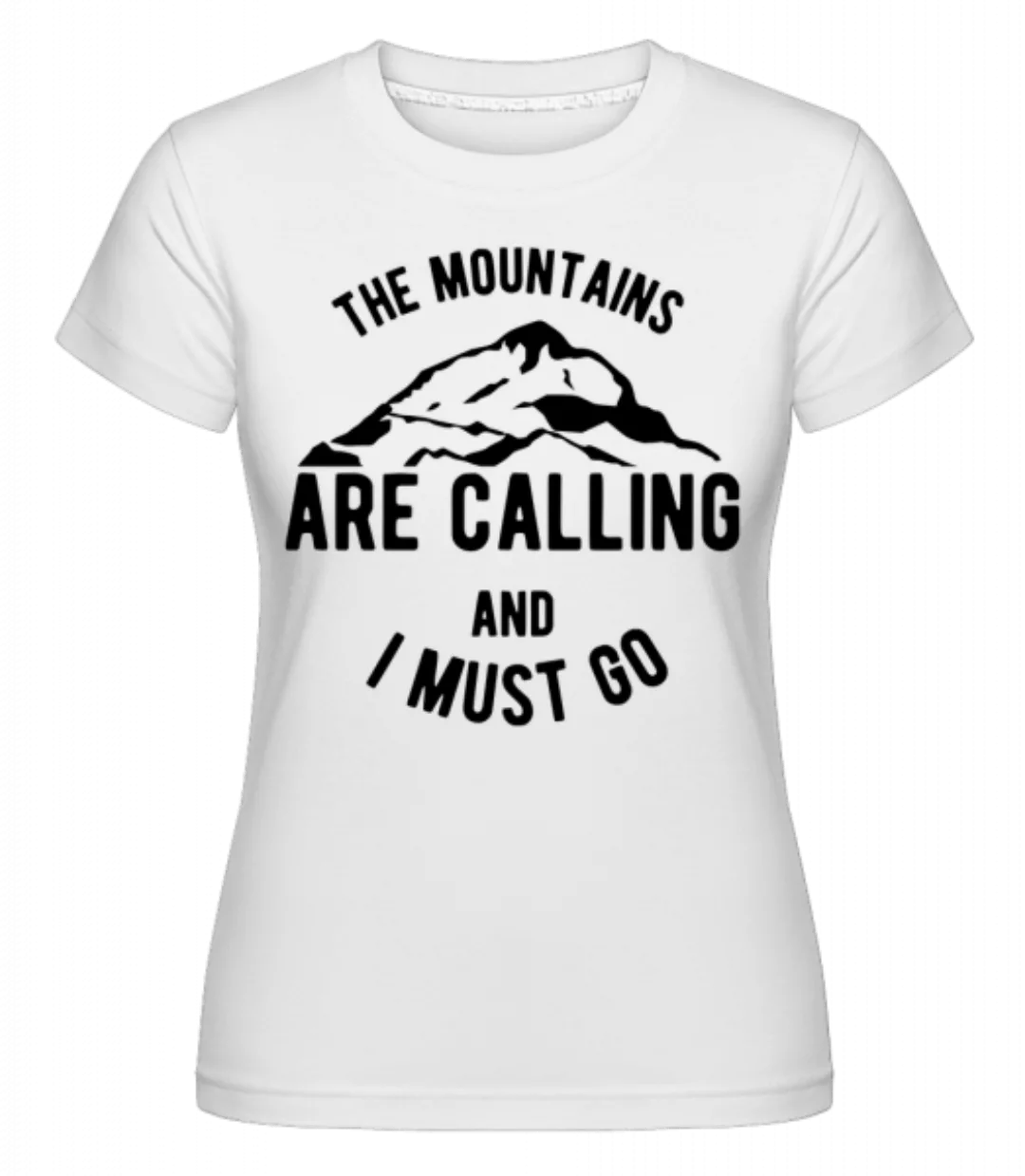 The Mountains Are Calling And I Must Go · Shirtinator Frauen T-Shirt günstig online kaufen