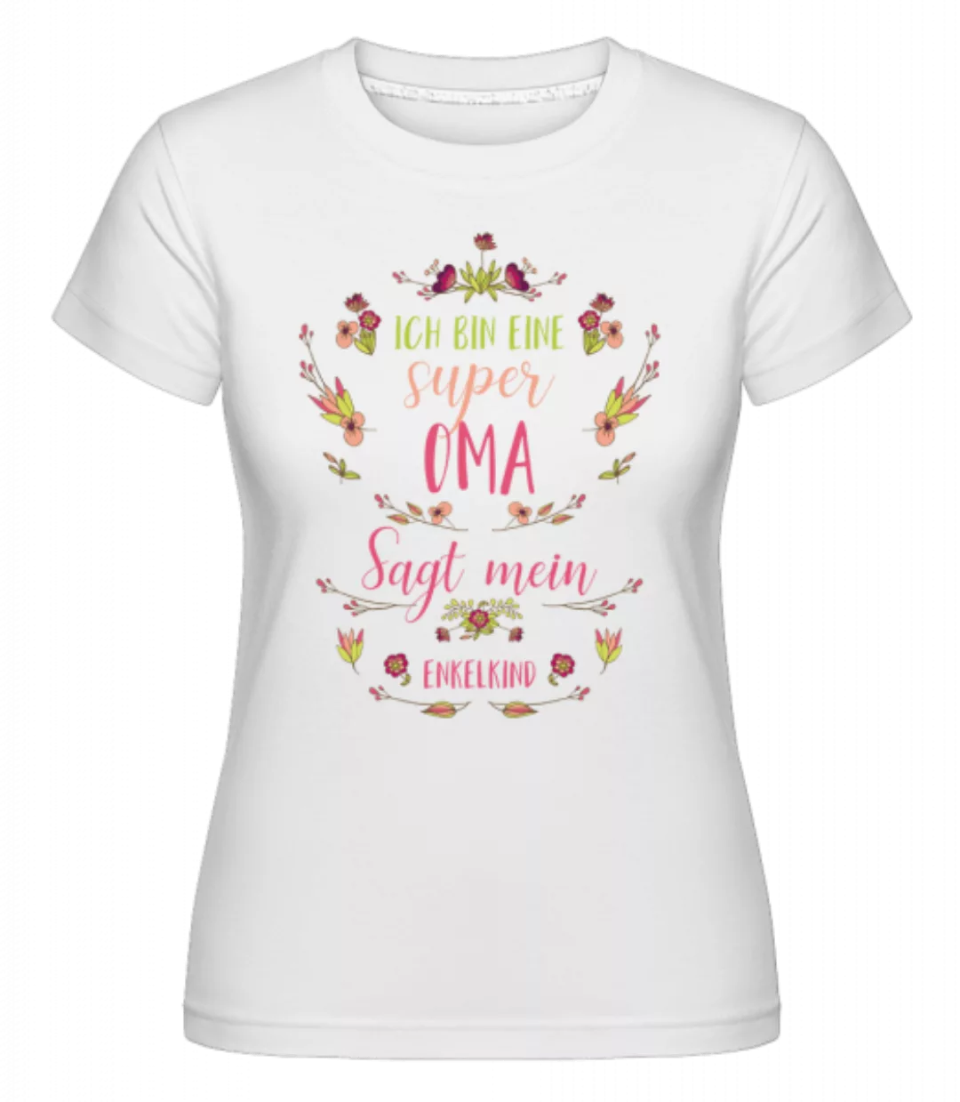 Ich Bin EIne Super Oma · Shirtinator Frauen T-Shirt günstig online kaufen