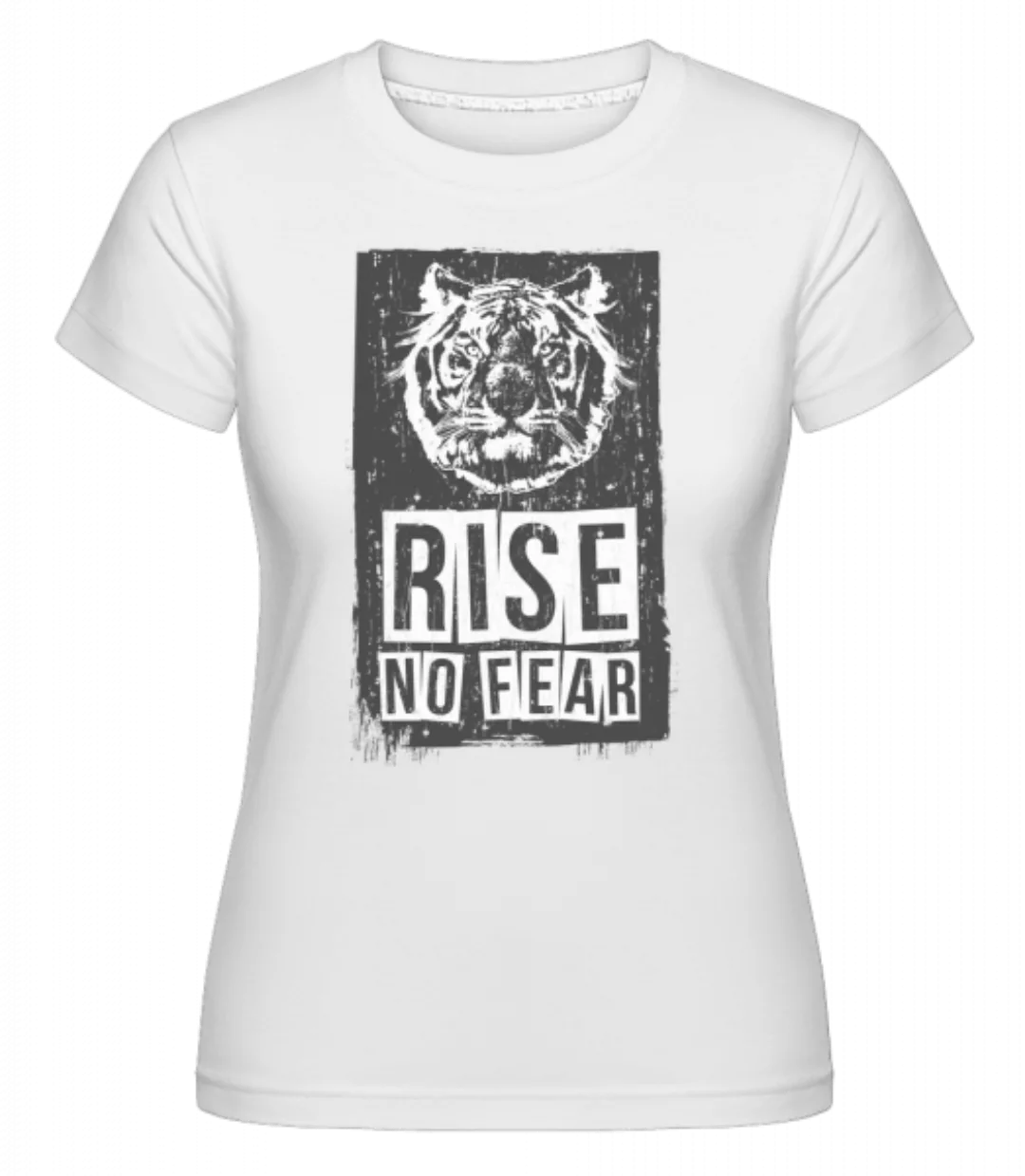 Rise No Fear Tiger · Shirtinator Frauen T-Shirt günstig online kaufen