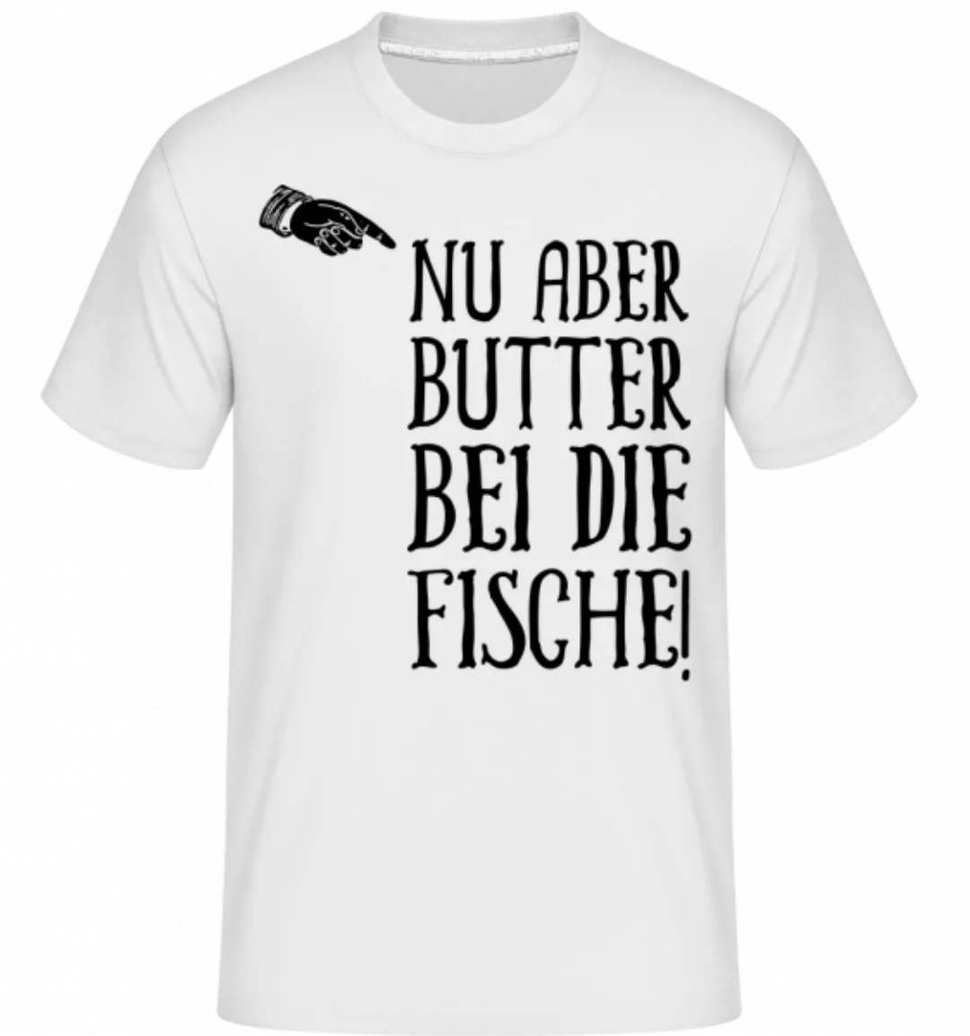 Nu Aber Butter Bei Die Fische · Shirtinator Männer T-Shirt günstig online kaufen