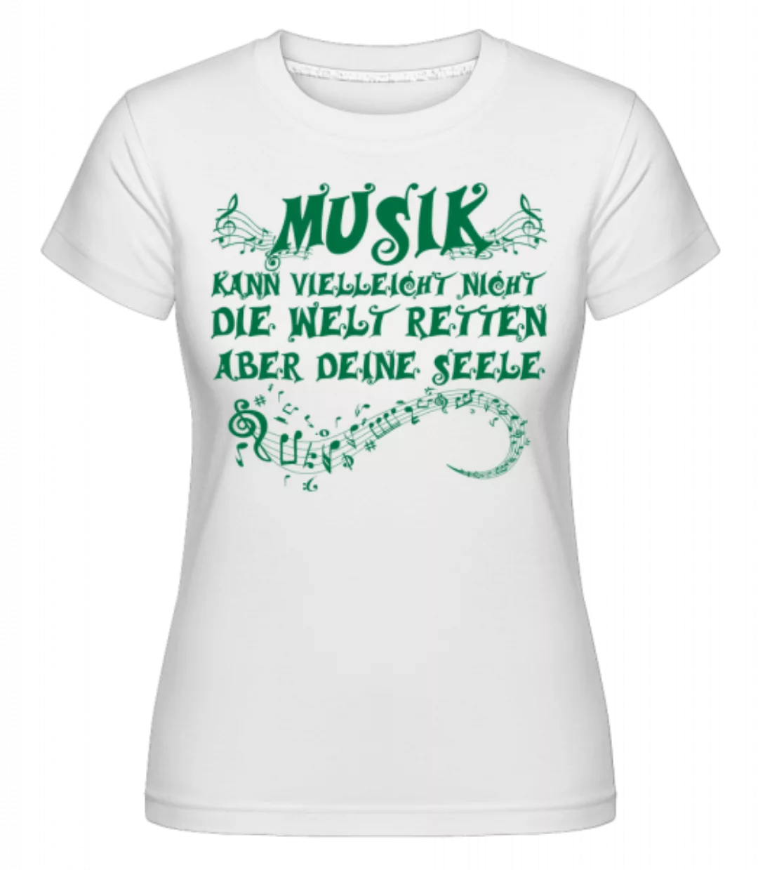 Musik Rettet Die Seele · Shirtinator Frauen T-Shirt günstig online kaufen