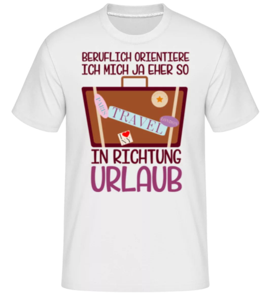 Beruflich Richtung Urlaub · Shirtinator Männer T-Shirt günstig online kaufen