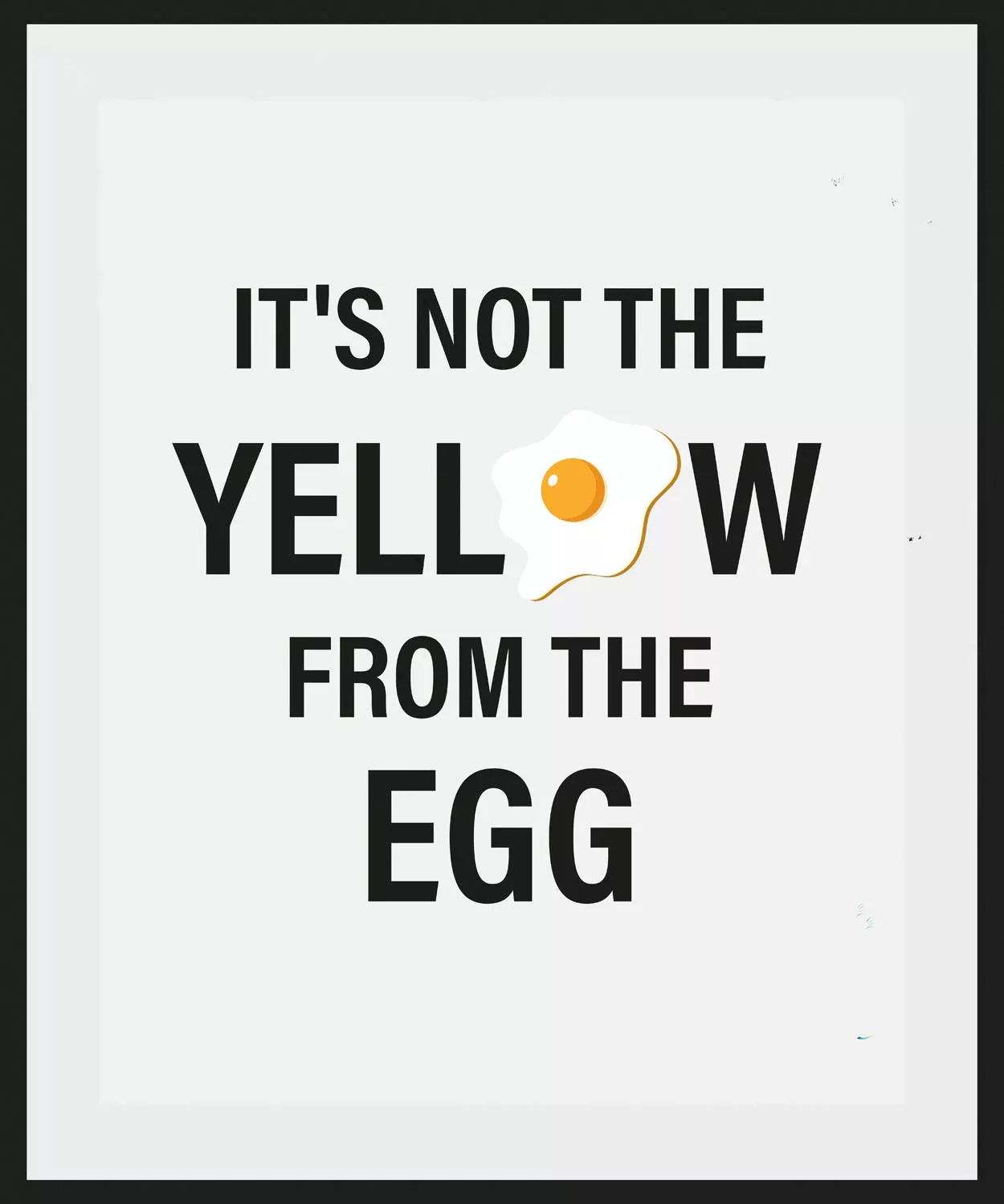 queence Bild "ITS NOT THE YELLOW FROM THE EGG", Schriftzug, (1 St.) günstig online kaufen