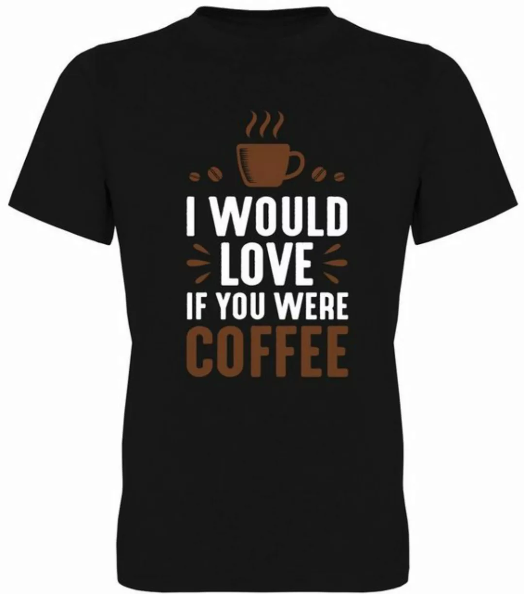 G-graphics T-Shirt I would love if you were Coffee Herren T-Shirt, mit Fron günstig online kaufen