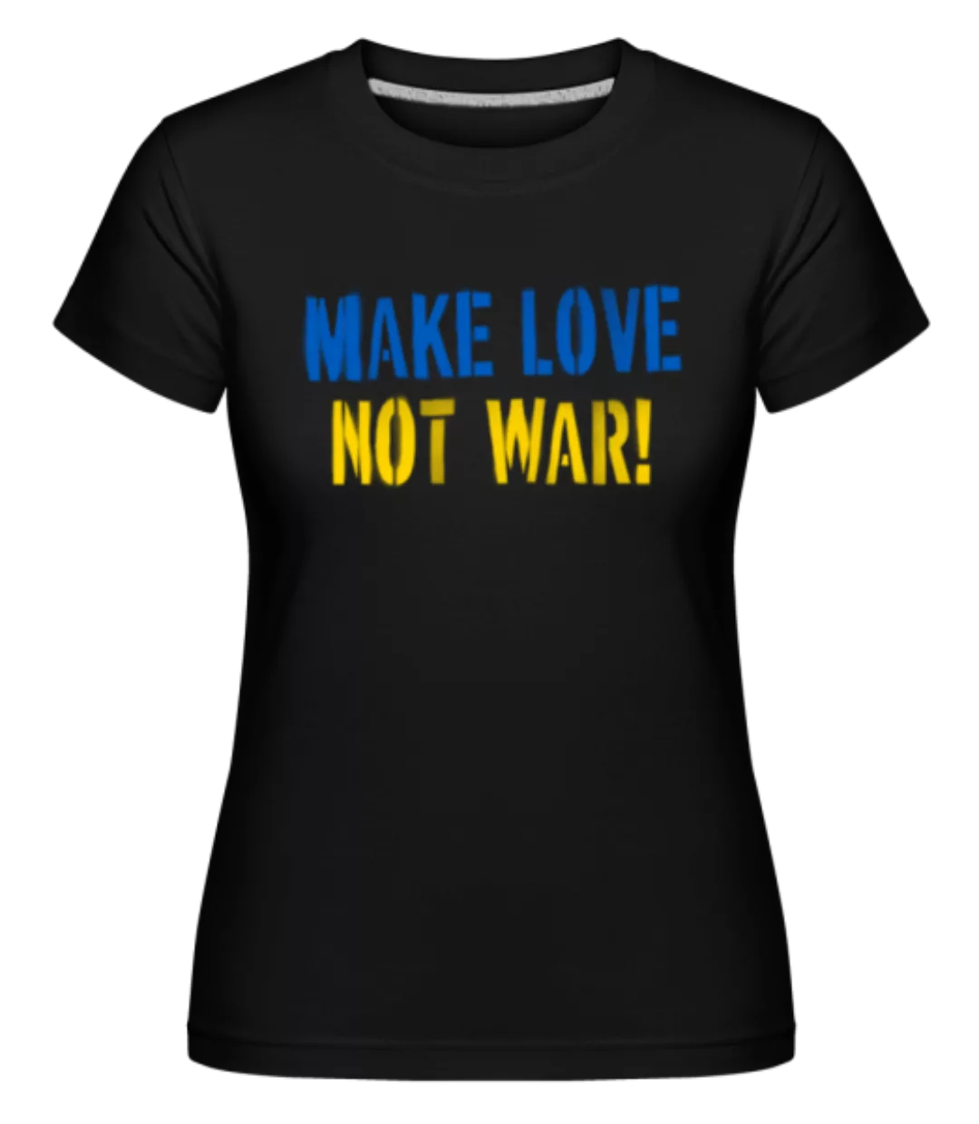 Make Love Not War · Shirtinator Frauen T-Shirt günstig online kaufen