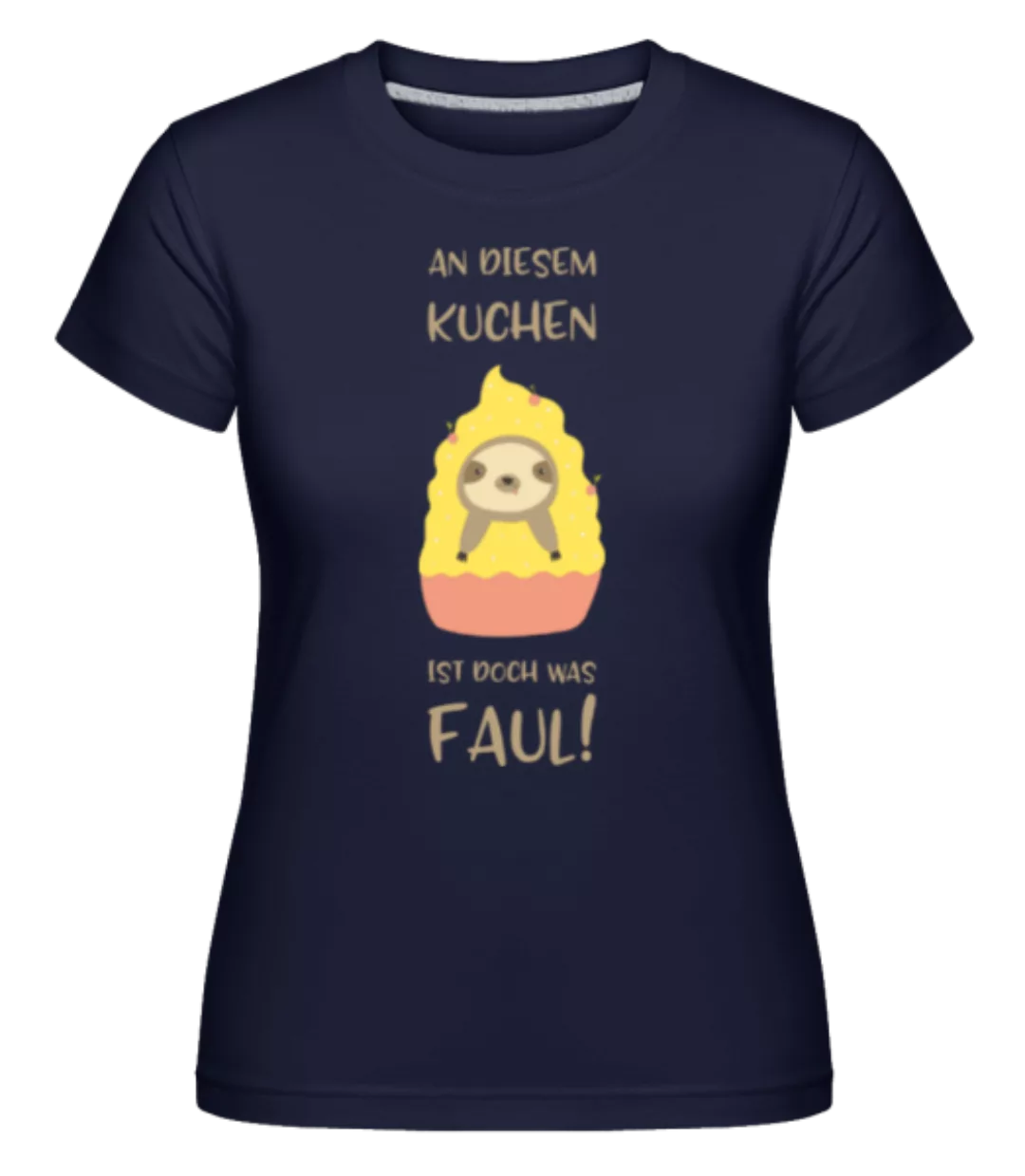 An diesem Kuchen ist doch was faul · Shirtinator Frauen T-Shirt günstig online kaufen