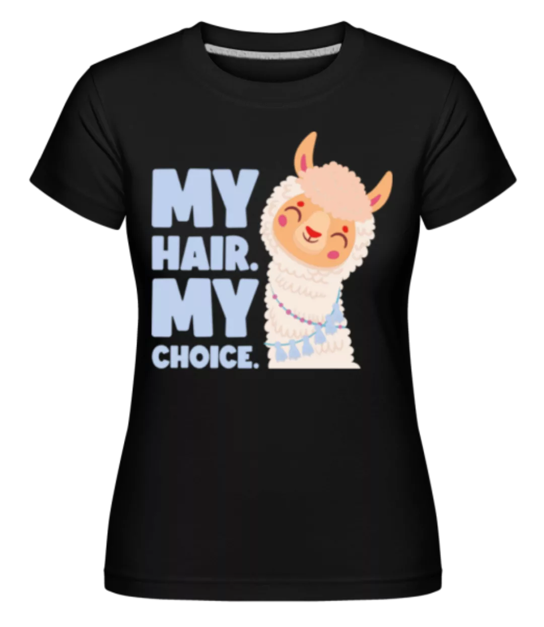 My Hair My Choice · Shirtinator Frauen T-Shirt günstig online kaufen