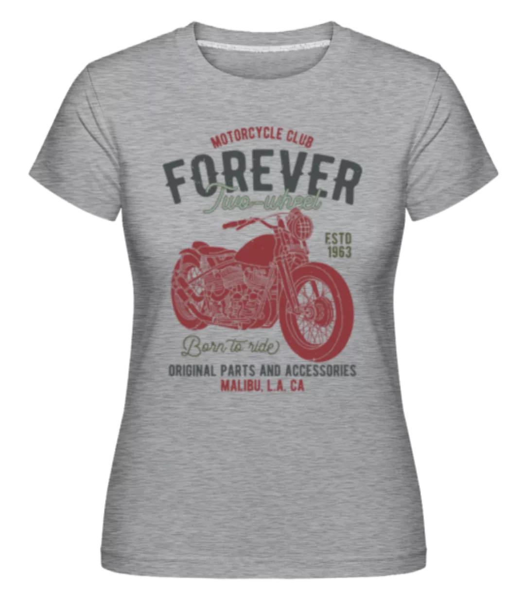 Motorcycle Club Forever · Shirtinator Frauen T-Shirt günstig online kaufen