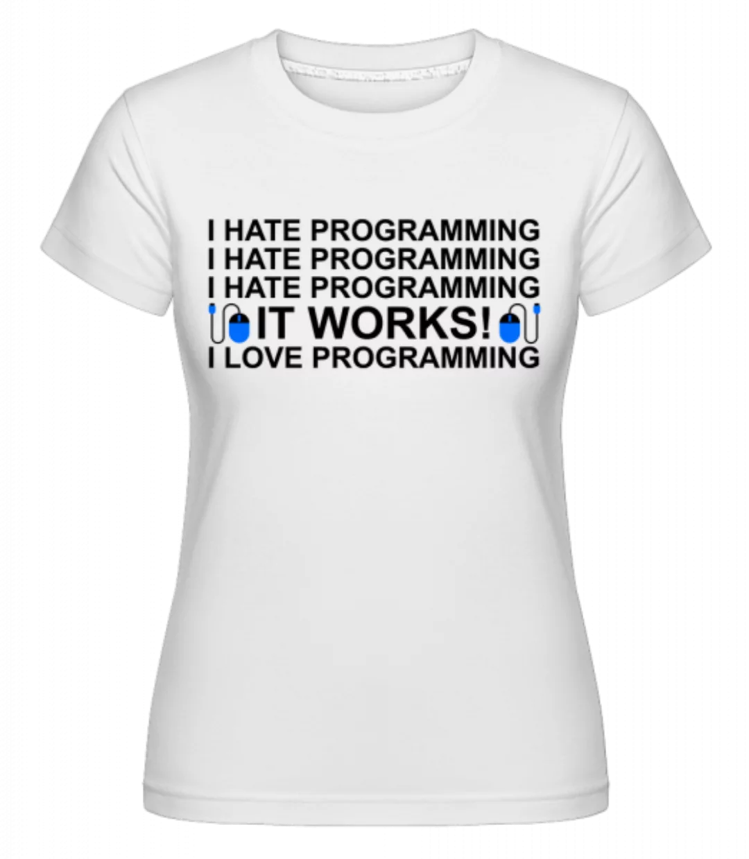 I Love Programming · Shirtinator Frauen T-Shirt günstig online kaufen