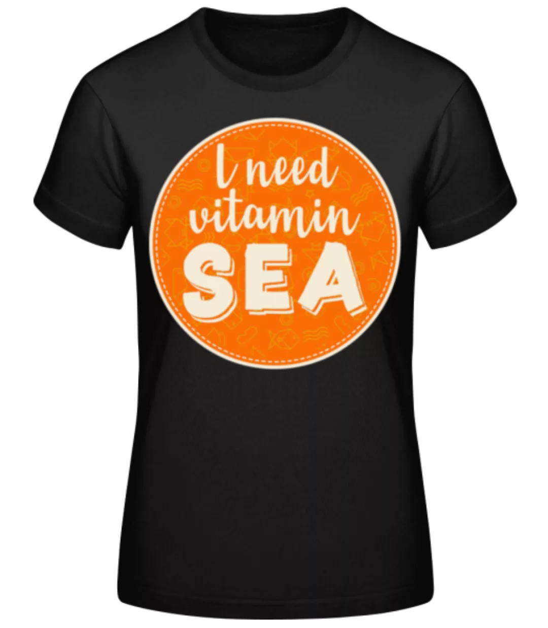 I Need Vitamin Sea · Frauen Basic T-Shirt günstig online kaufen