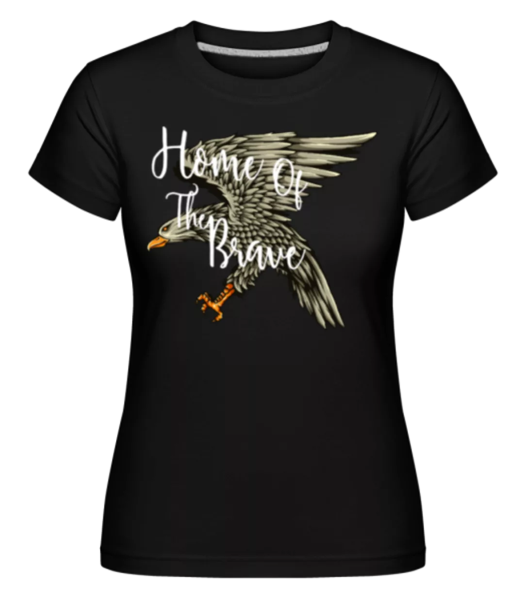 Home Of The Brave · Shirtinator Frauen T-Shirt günstig online kaufen