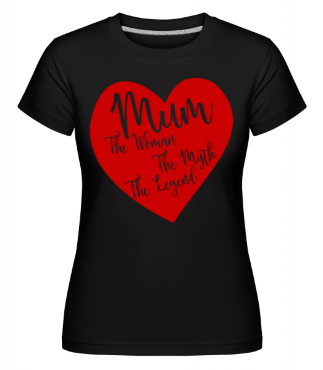 Mum - The Legend · Shirtinator Frauen T-Shirt günstig online kaufen