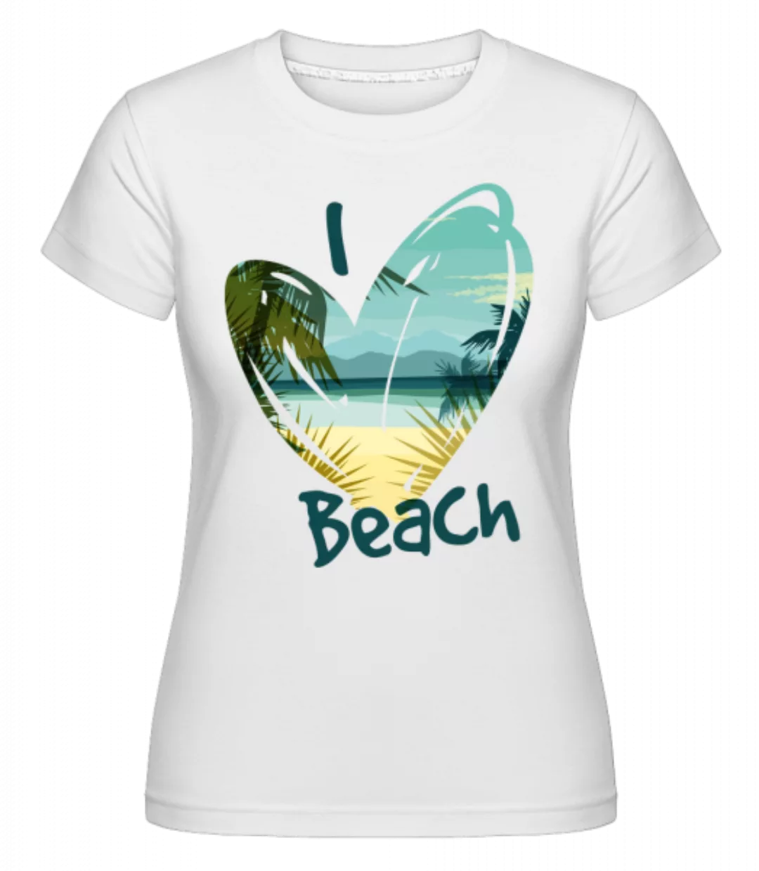 I Love Beach Heart · Shirtinator Frauen T-Shirt günstig online kaufen