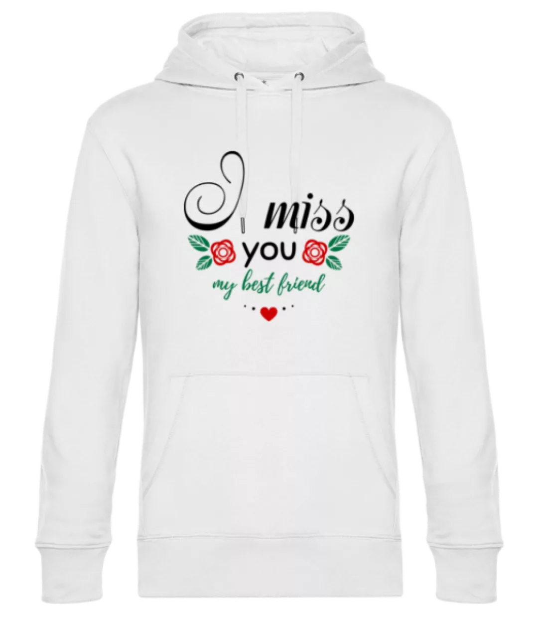 I Miss You My Best Friend · Unisex Premium Hoodie günstig online kaufen