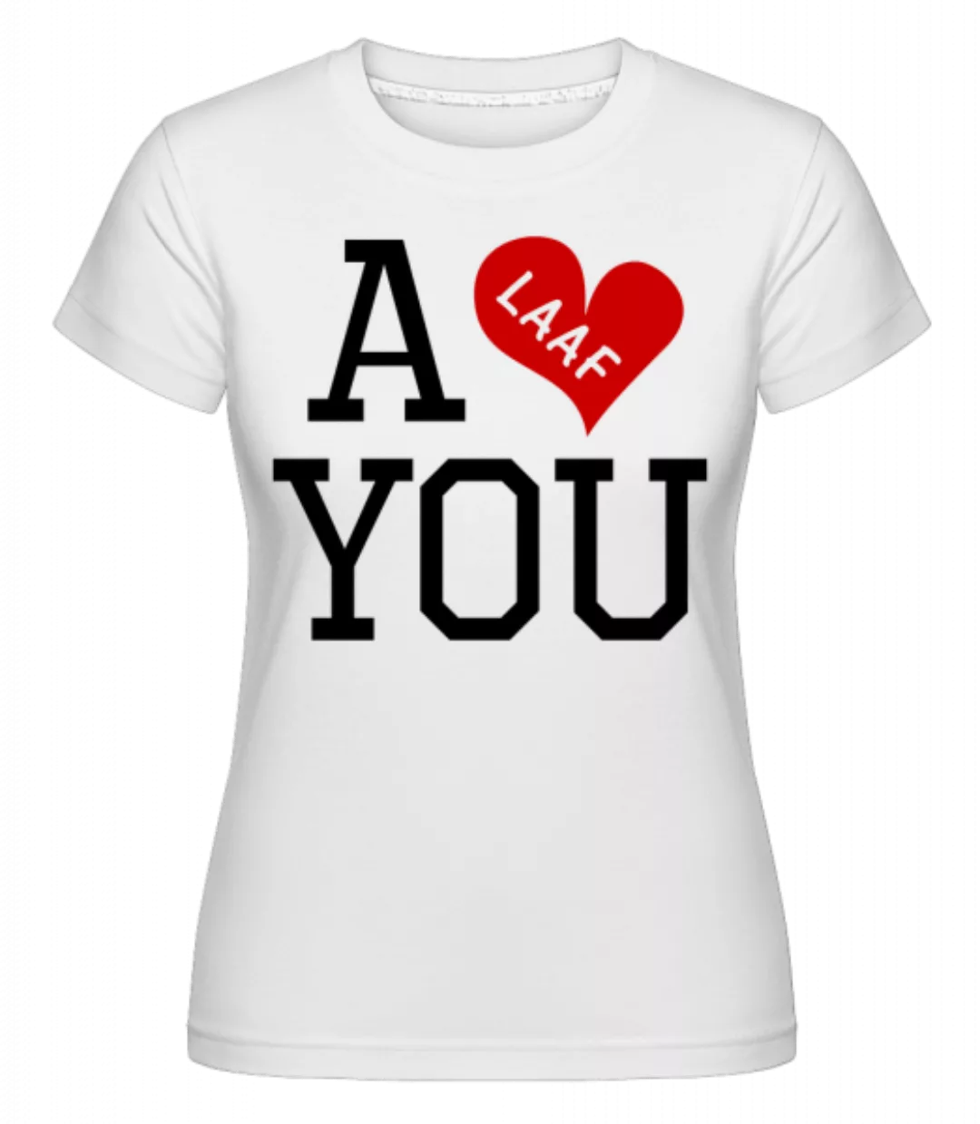 A Laaf You · Shirtinator Frauen T-Shirt günstig online kaufen