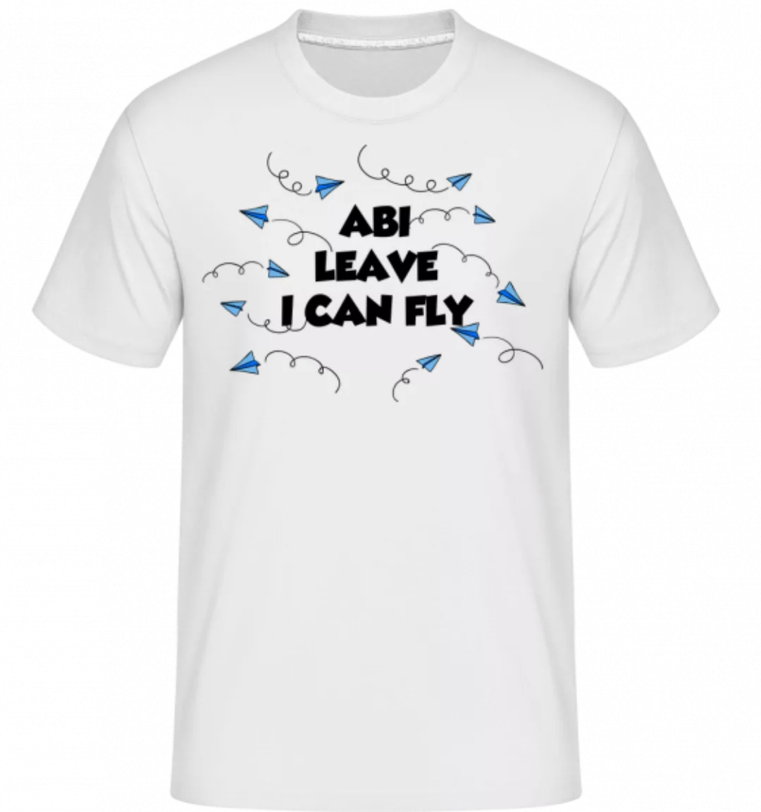 Abi Leave I Can Fly · Shirtinator Männer T-Shirt günstig online kaufen