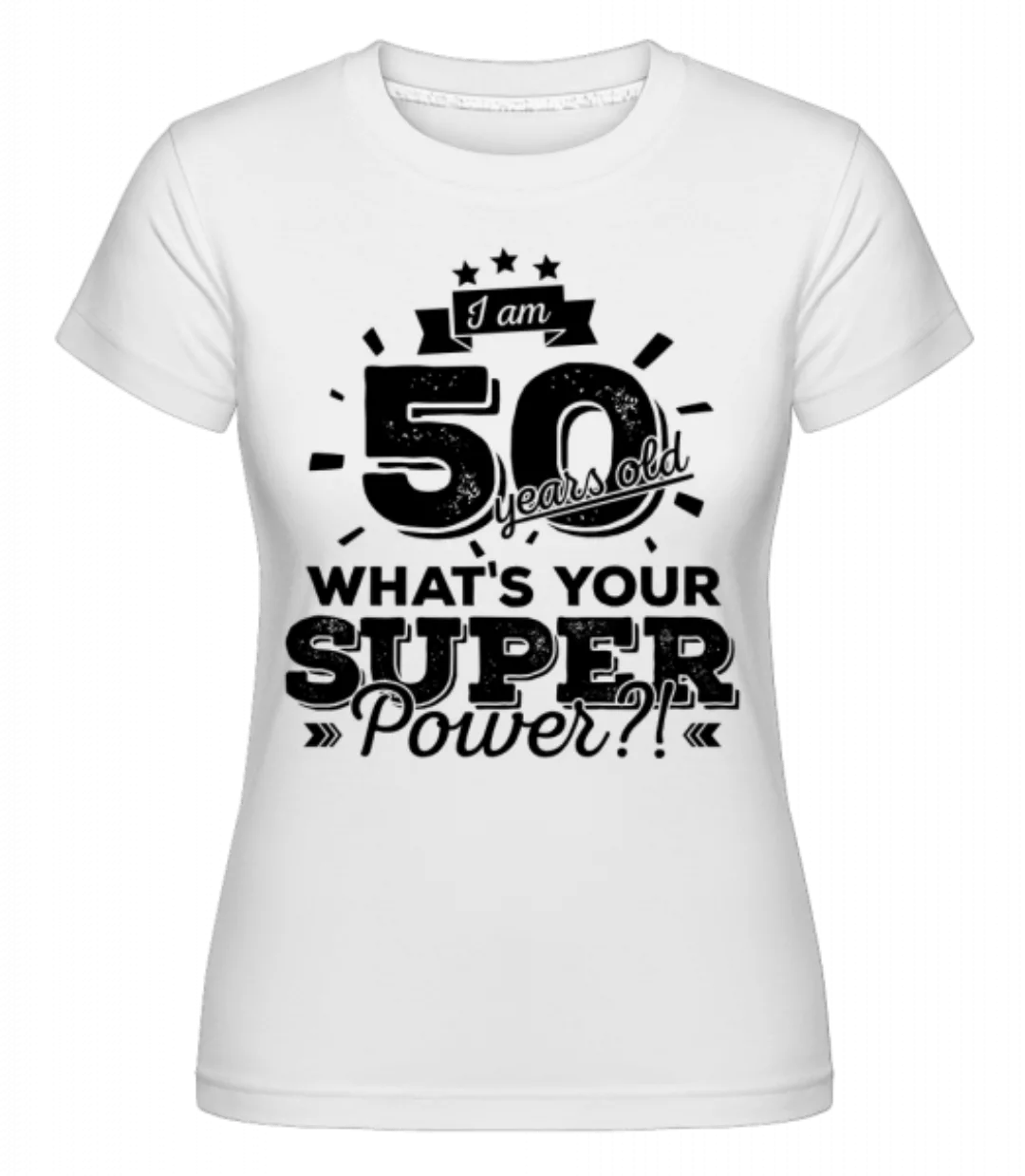 50 Years Super Power · Shirtinator Frauen T-Shirt günstig online kaufen