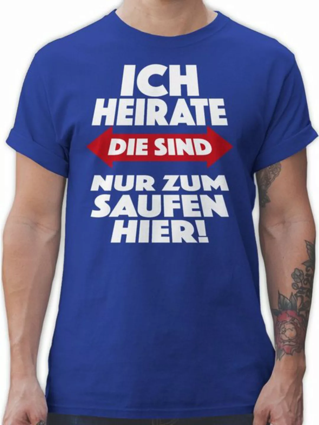 Shirtracer T-Shirt Ich heirate Die sind nur zum saufen hier JGA Männer günstig online kaufen