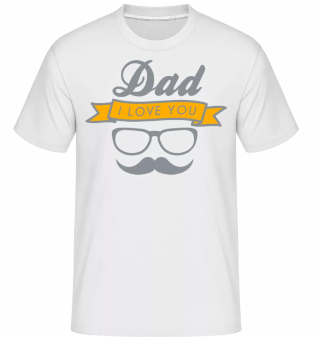 Dad I Love You · Shirtinator Männer T-Shirt günstig online kaufen